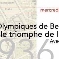Les Jeux Olympiques de Berlin ou le triomphe de l'idéologie - Mercredi 3 mars 2021 19:30-21:00